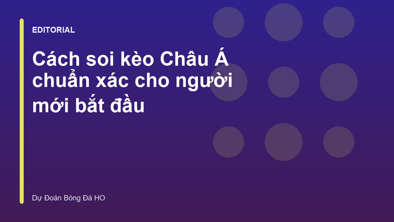 Hướng dẫn cách soi kèo Châu Á cho người mới bắt đầu
