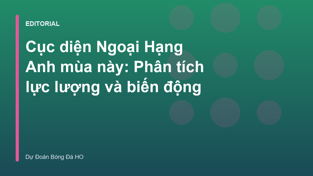 Cục diện Ngoại Hạng Anh mùa này với các ngôi sao bóng đá