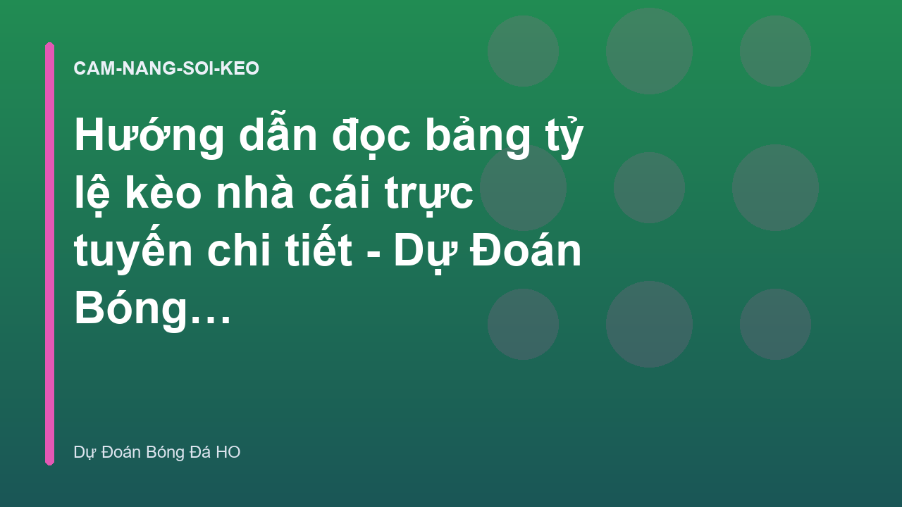 Hướng dẫn đọc bảng tỷ lệ kèo nhà cái trực tuyến chi tiết - Dự Đoán Bóng Đá HO