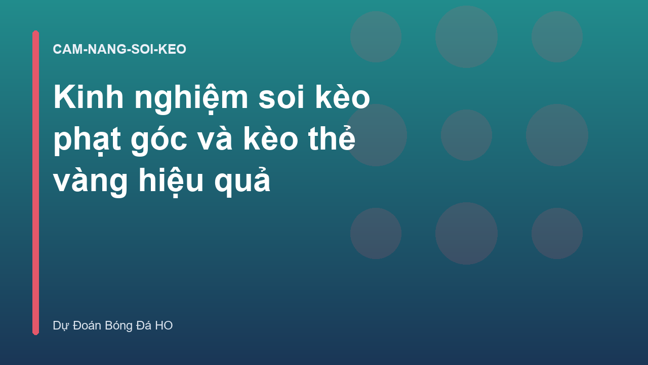Kinh nghiệm soi kèo phạt góc và kèo thẻ vàng hiệu quả