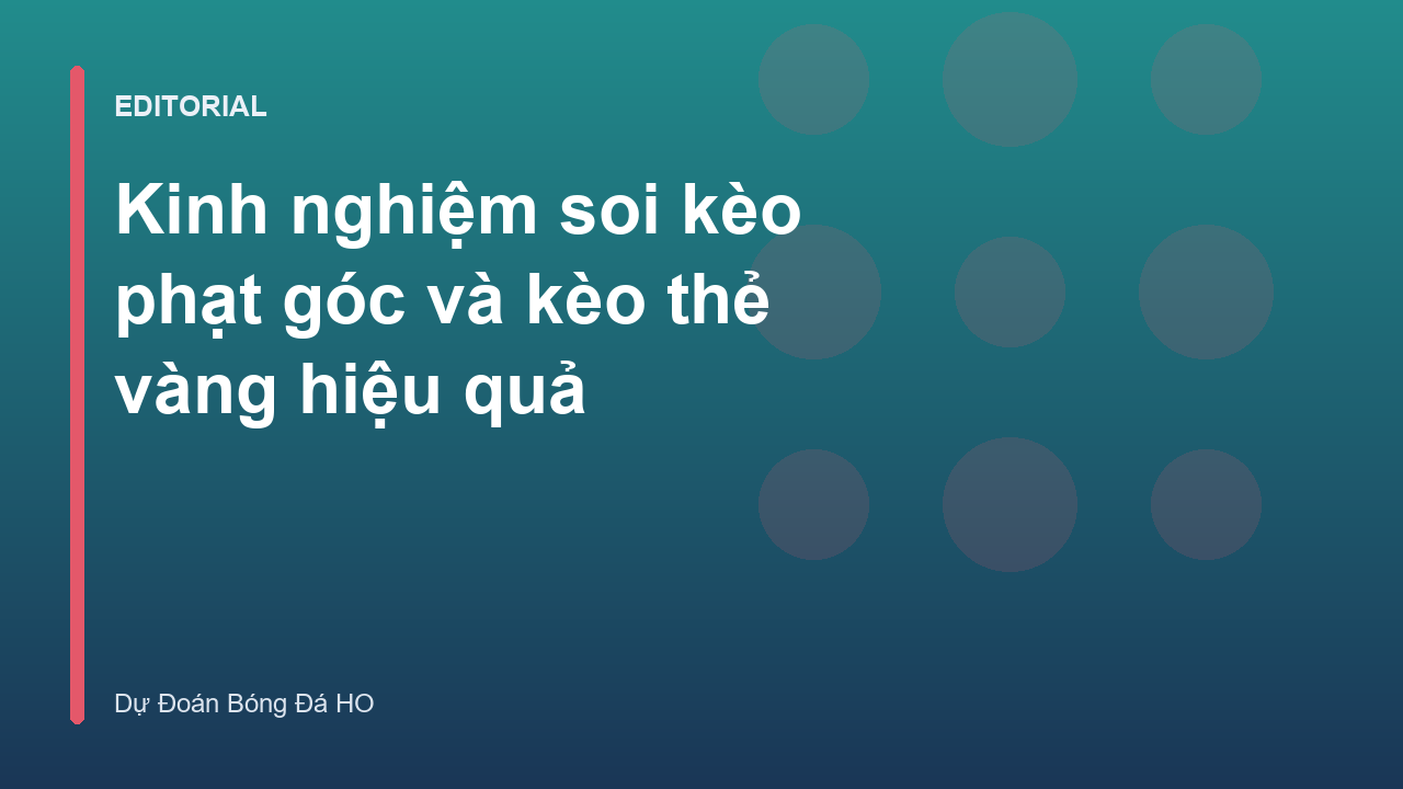 Phân tích kinh nghiệm soi kèo phạt góc và thẻ vàng